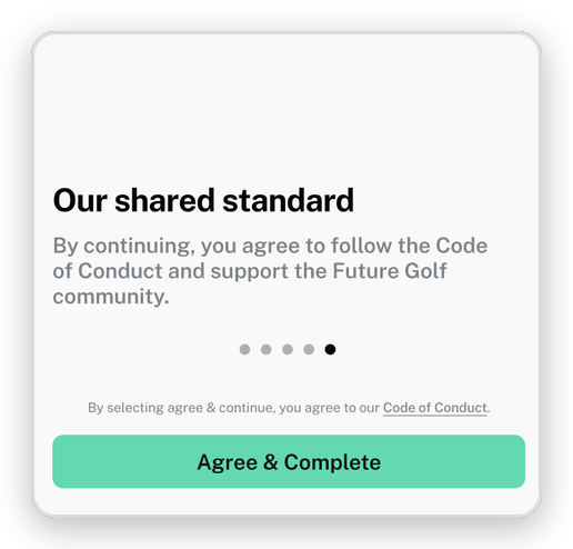 Our shared standard - by continuing, you agree to follow the Code of Conduct and support the Future Golf community